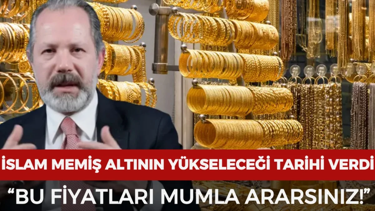 İslam Memiş Uyardı: Altın Fiyatlarında Yeni Yükseliş Bekleniyor - Ekonomi Haberleri
